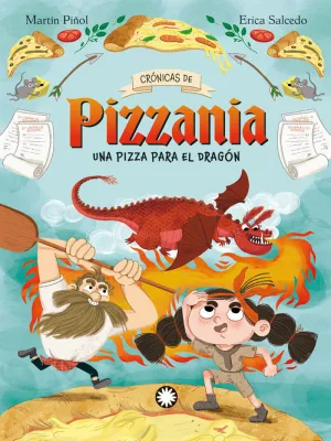 CRÓNICAS DE PIZZANIA 1 UNA PIZZA PARA EL DRAGÓN