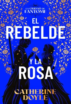 REBELDE Y LA ROSA 1 (LA CIUDAD DE FANTOME)