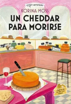 UN CHEEDAR PARA MORIRSE (MISTERIOS EN LA QUESERÍA 1)