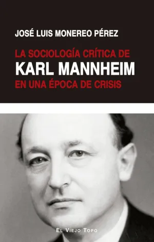 SOCIOLOGÍA CRÍTICA DE KARL MANNHEIM EN UNA ÉPOCA DE CRISIS