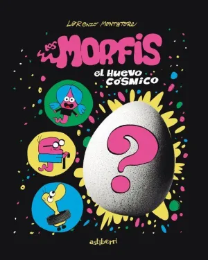 LOS MORFIS 1 EL HUEVO CÓSMICO