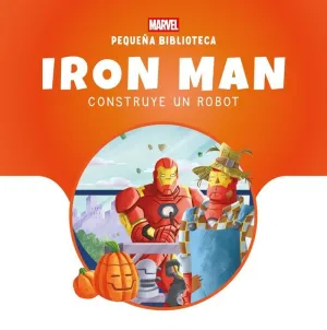 IRON MAN CONSTRUYE UN ROBOT (PEQUEÑA BIBLIOTECA DISNEY)