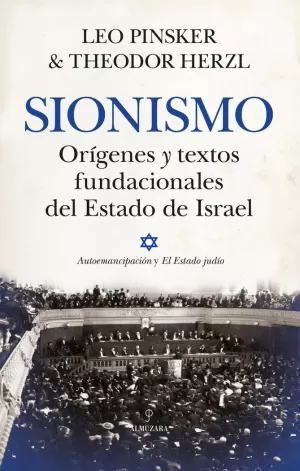 SIONISMO ORÍGENES Y TEXTOS FUNDACIONALES DEL ESTADO DE ISRAEL