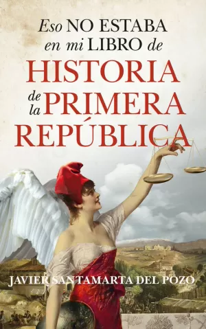 PRIMERA REPÚBLICA, ESO NO ESTABA EN MI LIBRO DE HISTORIA...