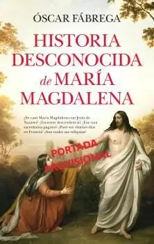 HISTORIA DESCONOCIDA D MARÍA MAGDALENA