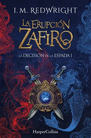 ERUPCIÓN ZAFIRO (LA DECISIÓN DE LA ESPADA 1)