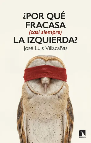POR QUE FRACASA (CASI SIEMPRE) LA IZQUIERDA?