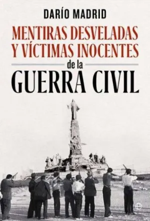 MENTIRAS DESVELADAS Y VÍCTIMAS INOCENTES GUERRA CIVIL