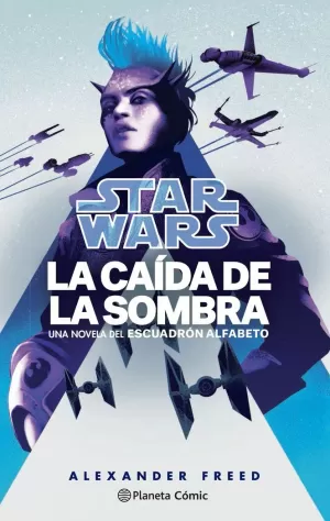 CAÍDA DE LA SOMBRA (ESCUADRÓN ALFABETO 2 STAR WARS NOVELA)