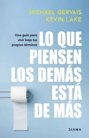 LO QUE PIENSEN LOS DEMÁS ESTÁ DE MÁS