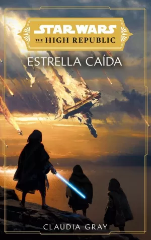 THE HIGH REPUBLIC: ESTRELLAS CAÍDAS (STAR WARS) (NOVELA)