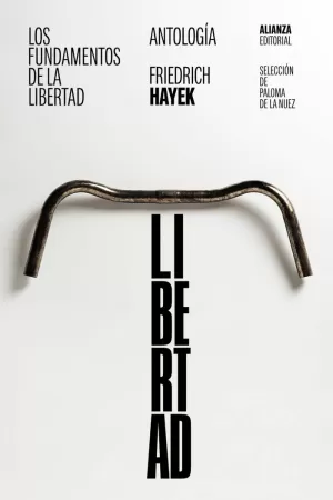 FUNDAMENTOS DE LA LIBERTAD: ANTOLOGÍA