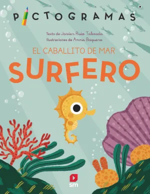 CABALLITO DE MAR SURFERO, EL (LETRA MAYÚSCULA Y PICTOGRAMAS)