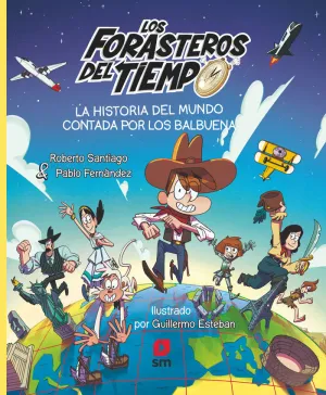 HISTORIA DEL MUNDO CONTADA POR LOS BALBUENA (FORASTEROS DEL TIEMPO)
