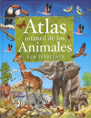ATLAS INFANTIL DE LOS ANIMALES LOS HÁBITATS
