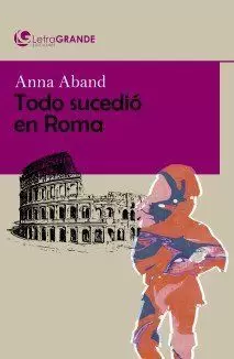 TODO SUCEDIÓ EN ROMA. (LETRA GRANDE)