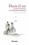 HACIA EL SUR. VIAJES POR ESPAÑA DE VIRGINIA WOOLF