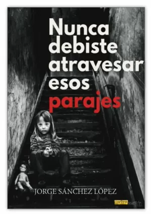 NUNCA DEBISTE ATRAVESAR ESOS PARAJES