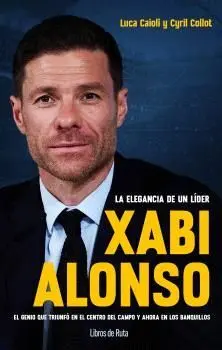 XABI ALONSO LA ELEGANCIA DE UN LÍDER