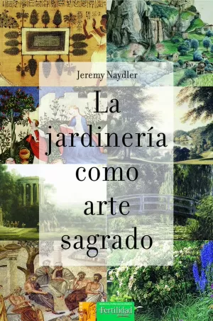 JARDINERÍA COMO ARTE SAGRADO, LA