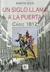 UN SIGLO LLAMA A LA PUERTA. CÁDIZ 1812