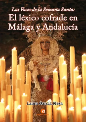 VOCES DE LA SEMANA SANTA: EL LÉXICO COFRADE EN MÁLAGA Y ANDALUCIA