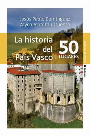 HISTORIA DEL PAÍS VASCO EN 50 LUGARES