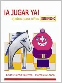 A JUGAR YA! INTERMEDIO (AJEDREZ PARA NIÑOS)