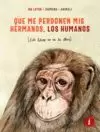 QUE ME PERDONEN MIS HERMANOS LOS HUMANOS
