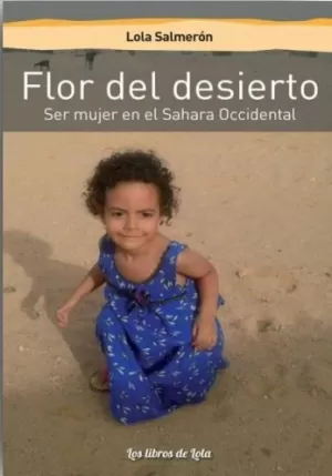 FLOR DEL DESIERTO (SER MUJER EN EL SÁHARA OCCIDENTAL)