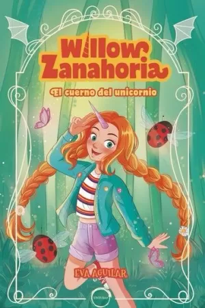 WILLOW ZANAHORIA. EL CUERNO DEL UNICORNIO