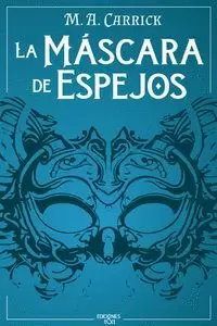MASCARA DE ESPEJOS, LA (EL GRAJO Y LA ROSA 1)