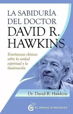 SABIDURIA DEL DOCTOR DAVID R HAWKINS, LA