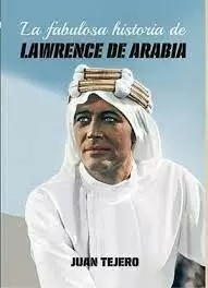 FABULOSA HISTORIA DE LAWRENCE DE ARABIA