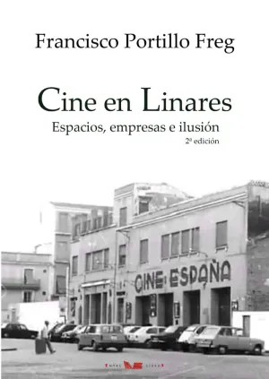CINE EN LINARES. ESPACIOS, EMPRESAS E ILUSIÓN