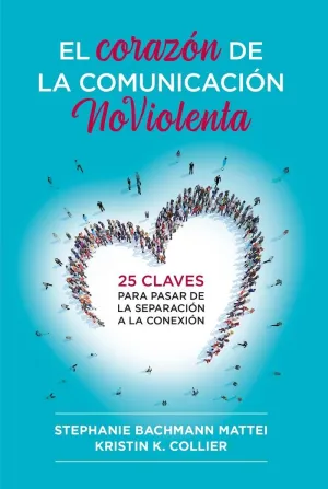 CORAZÓN DE LA COMUNICACIÓN NOVIOLENTA, EL
