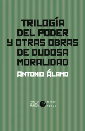TRILOGÍA DEL PODER Y OTRAS OBRAS DE DUDOSA MORALIDAD
