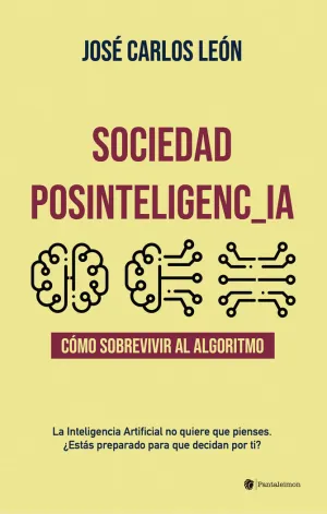 SOCIEDAD POSINTELIGENCIA: CÓMO SOBREVIVIR AL ALGORITMO
