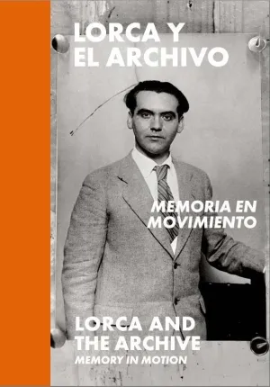 LORCA Y EL ARCHIVO: MEMORIA EN MOVIMIENTO