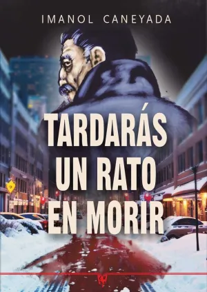 TARDARÁS UN RATO EN MORIR