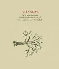 DE LO QUE ACONTECE A LA ORILLA DEL CAUDALOSO RÍO QUE ATRAVIESA NUESTRA CIUDAD