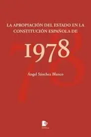 APROPIACION DEL ESTADO EN LA CONSTITUCION ESPAÑOLA