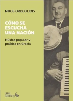 CÓMO SE ESCUCHA UNA NACIÓN. MÚSICA POPULAR Y POLÍTICA EN GRECIA