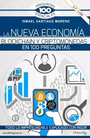 NUEVA ECONOMÍA BLOCKCHAIN Y CRIPTOMONEDAS EN 100 PREGUNTAS