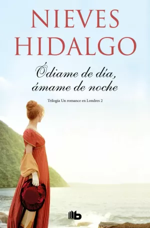 ÓDIAME DE DÍA, ÁMAME DE NOCHE (ROMANCE EN LONDRES 2)
