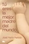 TÚ ERES LA MEJOR MADRE DEL MUNDO