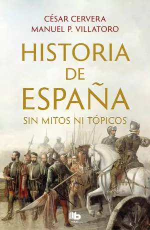 HISTORIA DE ESPAÑA SIN MITOS NI TOPICOS