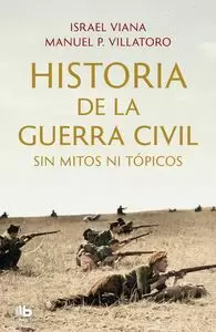 HISTORIA DE LA GUERRA CIVIL SIN MITOS NI TÓPICOS
