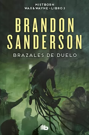 BRAZALES DE DUELO (WAX & WAYNE MISTBORN 3)