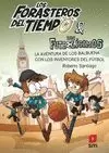 FORASTEROS DEL TIEMPO 9 (+ LOS FUTBOLISIMOS) AVENTURA DE LOS BALBUENA CON LOS INVENTORES DEL FUTBOL